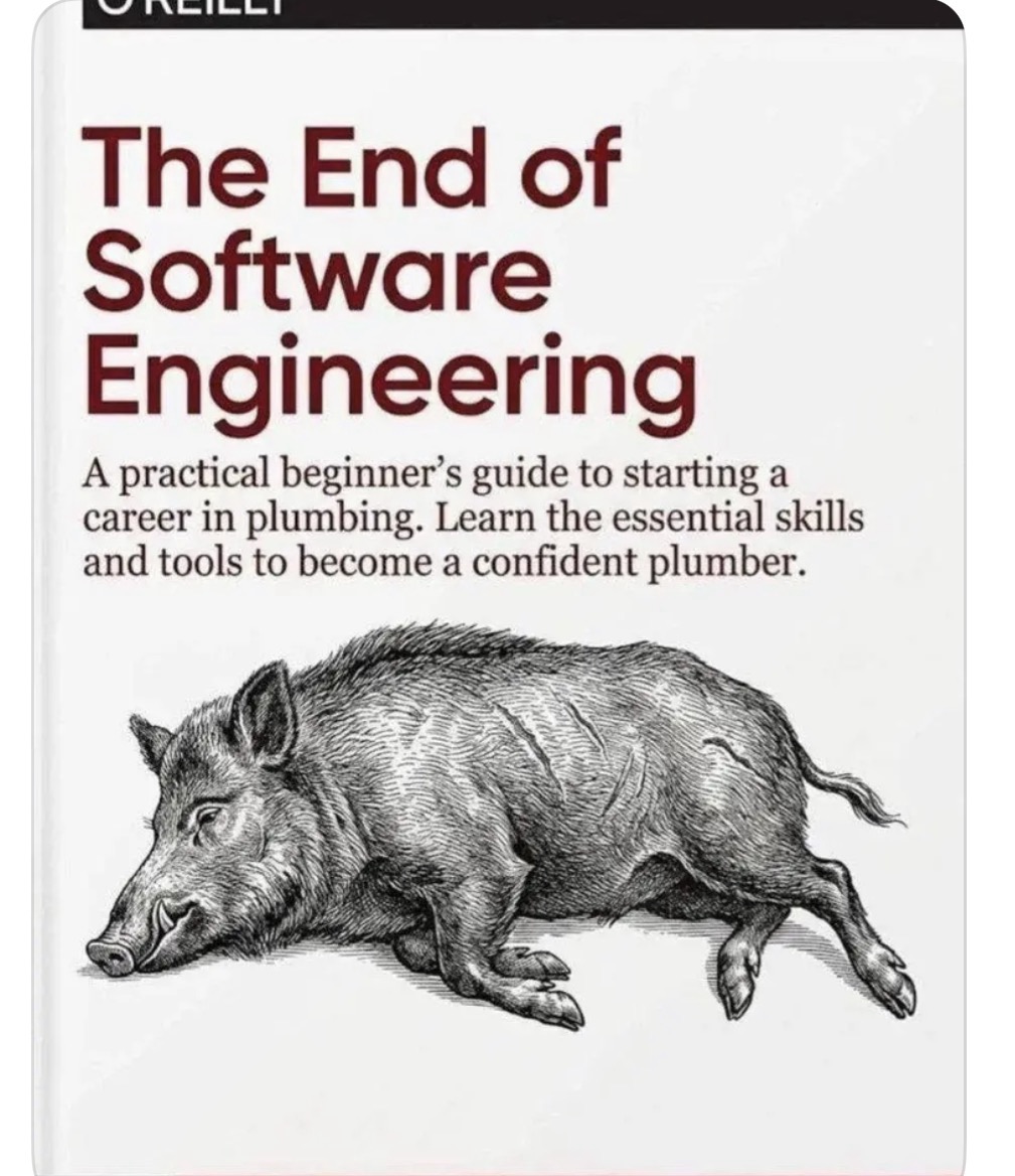 A parody O'Reilly book cover reading "The End of Software Engineering. A practical beginner's guide to starting a career in plumbing." The cover animal is a wild boar, lying flat on the ground